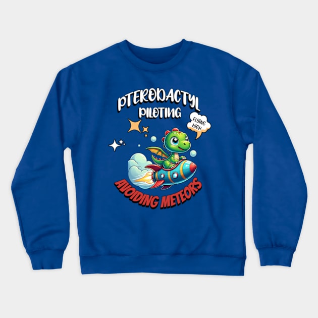 Pterodactyl Piloting:  Flying High Avoiding Meteors Crewneck Sweatshirt by OurCelo